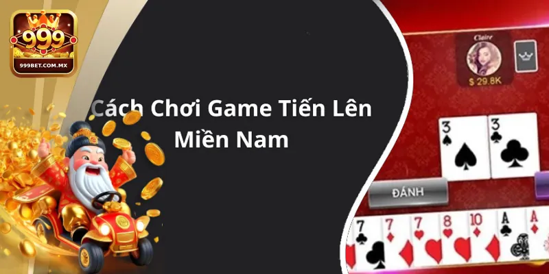 Những bí kíp chơi Tiến lên miền Nam hiệu quả từ cao thủ